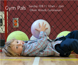 Sunday, February 11 Gym Pals at Oliver Woods
