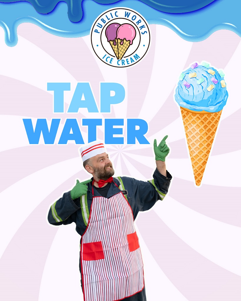Public Works Ice Cream - Tap Water a public works employee points to a blue ice cream cone. Titled 'Tap Water'