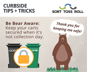 Be bear aware: keep your carts secured when it's not collection day. [Image of a cartoon bear saying 